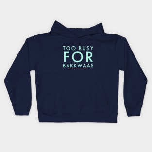 Fasbytes Typography Too Busy For Baakwaas Kids Hoodie